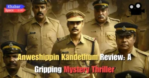 Anweshippin Kandethum Review: A Gripping Mystery Thriller