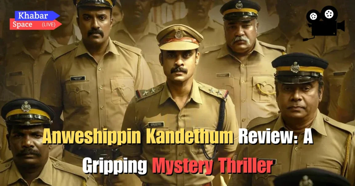 Anweshippin Kandethum Review: A Gripping Mystery Thriller