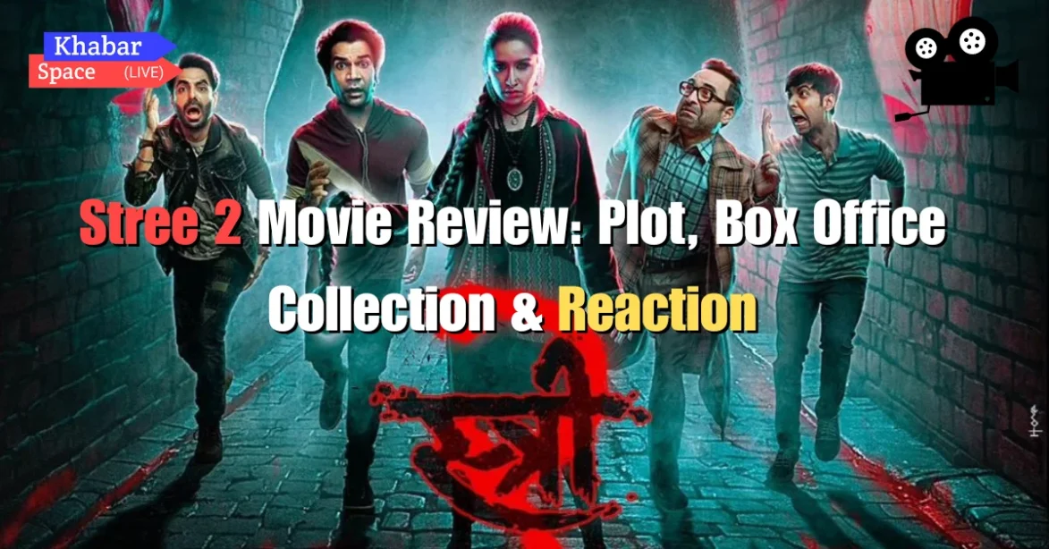 Stree 2 Movie Review: Plot, Box Office Collection & Reaction